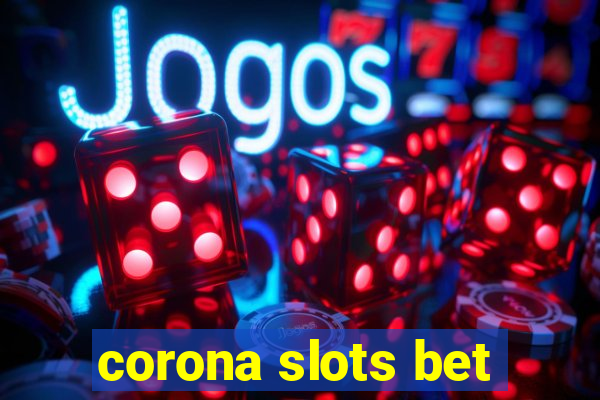 corona slots bet